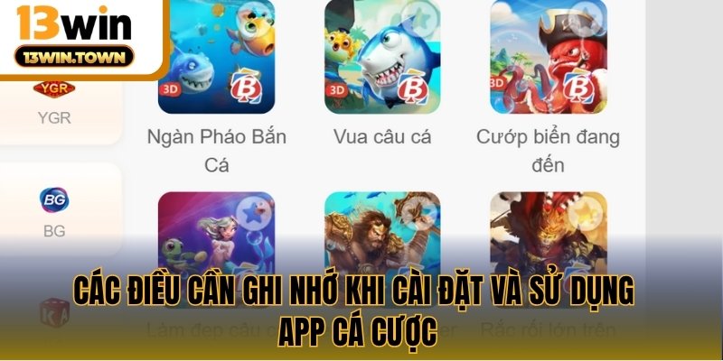 Các điều cần ghi nhớ khi cài đặt và sử dụng app cá cược