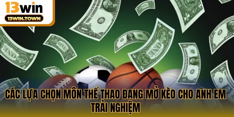Các lựa chọn môn thể thao đang mở kèo cho anh em trải nghiệm