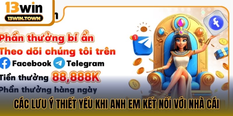 Các lưu ý thiết yếu khi anh em kết nối với nhà cái