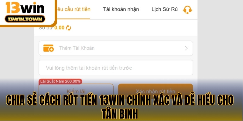 Chia sẻ cách rút tiền 13WIN chính xác và dễ hiểu cho tân binh