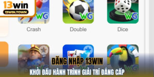 Đăng Nhập 13WIN - Khởi Đầu Hành Trình Giải Trí Đẳng Cấp