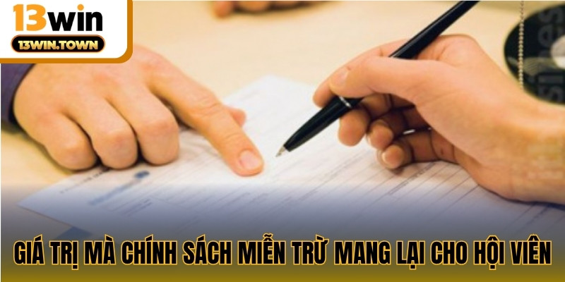 Giá trị mà chính sách miễn trừ mang lại cho hội viên