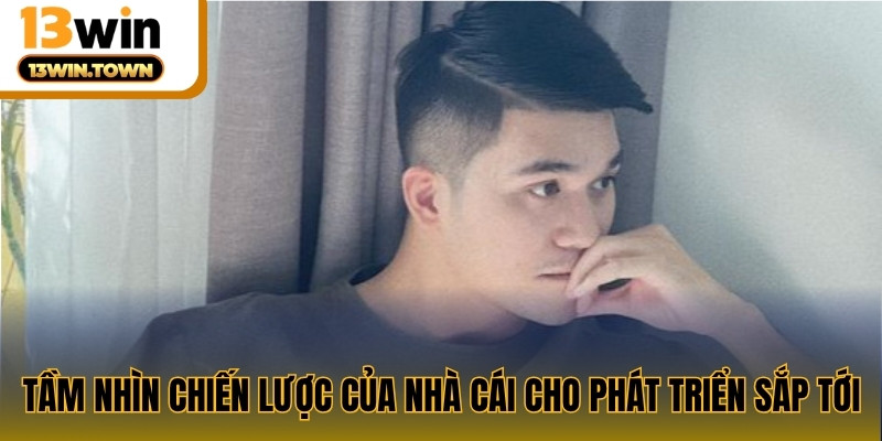 Tầm nhìn chiến lược của nhà cái cho phát triển sắp tới