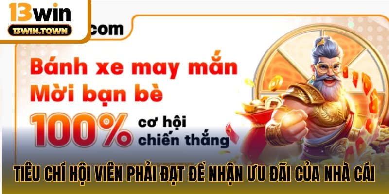 Tiêu chí hội viên phải đạt để nhận ưu đãi của nhà cái