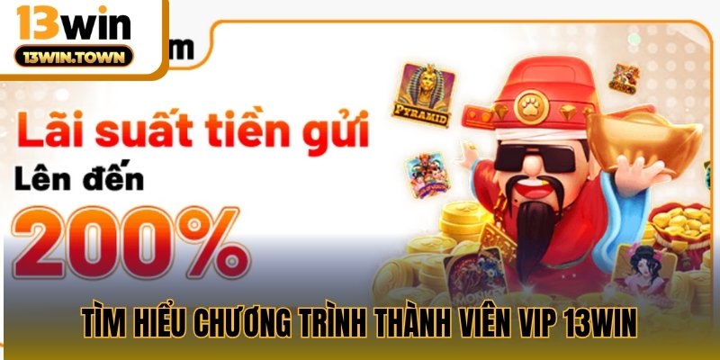 Tìm hiểu chương trình thành viên VIP 13WIN